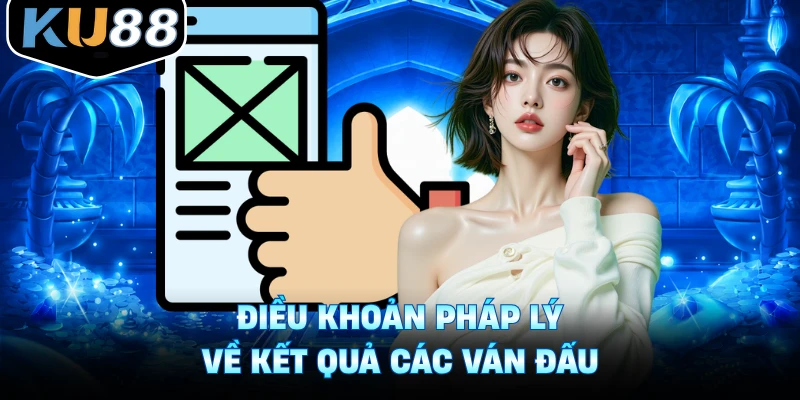Điều khoản pháp lý về kết quả các ván đấu