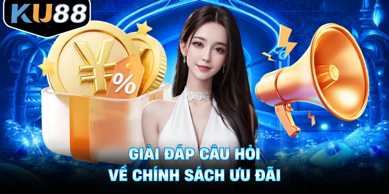 Giải đáp câu hỏi về chính sách ưu đãi