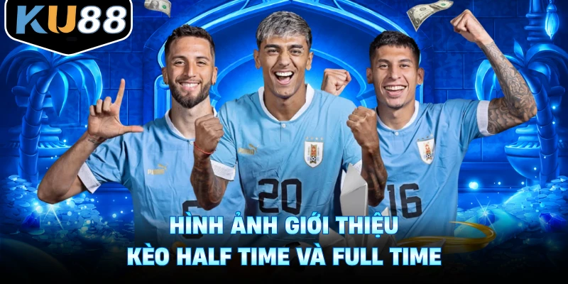 Hình ảnh giới thiệu kèo half time và full time