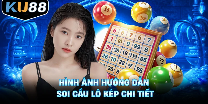 Hình ảnh hướng dẫn soi cầu lô kép chi tiết