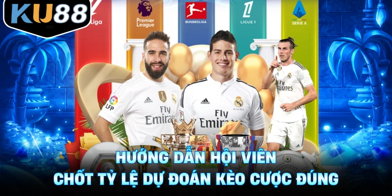 Hướng dẫn hội viên chốt tỷ lệ dự đoán kèo cược đúng