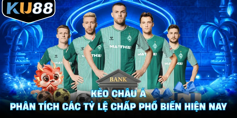 Kèo Châu Á - Phân Tích Các Tỷ Lệ Chấp Phổ Biến Hiện Nay