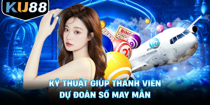 Kỹ thuật giúp thành viên dự đoán số may mắn