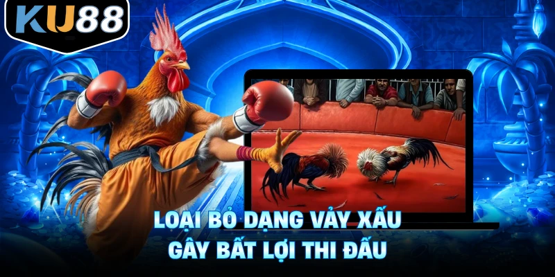 Loại bỏ dạng vảy xấu gây bất lợi thi đấu