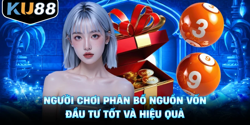 Người chơi phân bổ nguồn vốn đầu tư tốt và hiệu quả