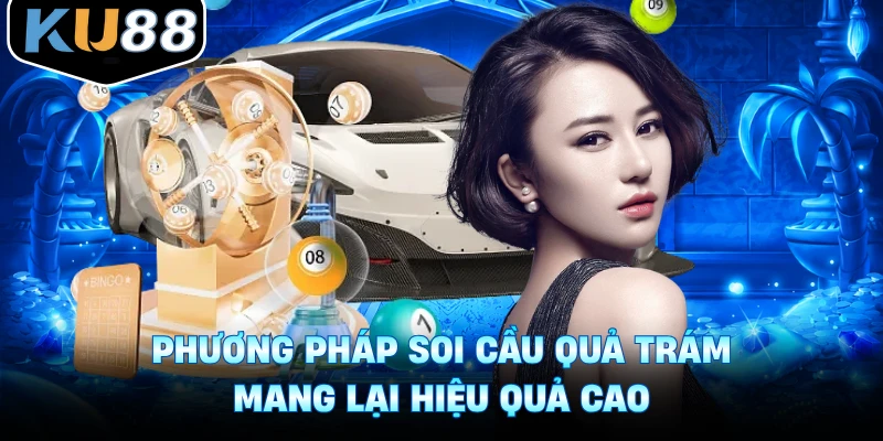 Phương pháp soi cầu quả trám mang lại hiệu quả cao