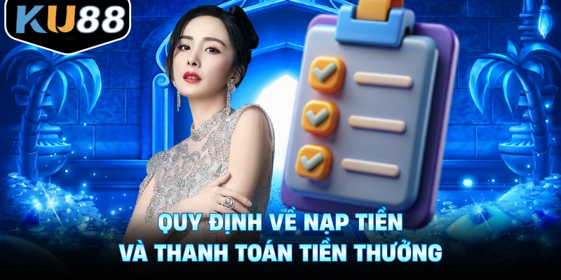 Quy định về nạp tiền và thanh toán tiền thưởng