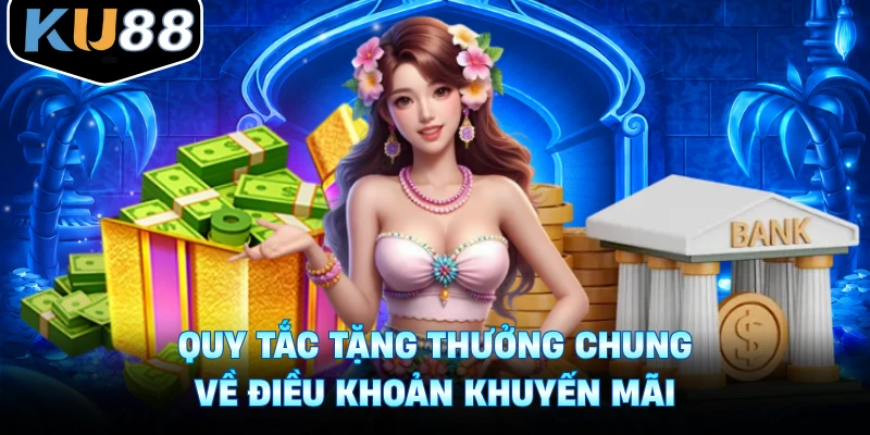 Quy tắc tặng thưởng chung về điều khoản khuyến mãi