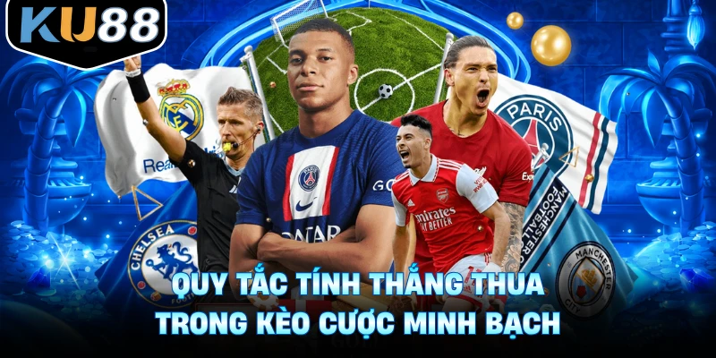 Quy tắc tính thắng thua trong kèo cược minh bạch