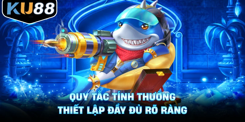 Quy tắc tính thưởng thiết lập đầy đủ rõ ràng