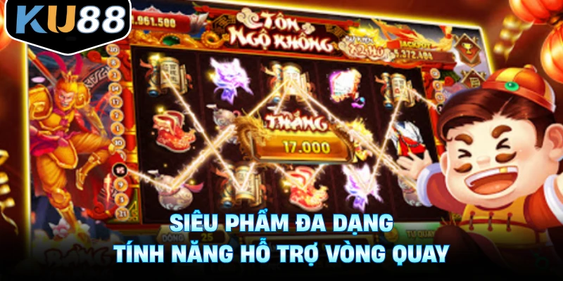 Siêu phẩm đa dạng tính năng hỗ trợ vòng quay 