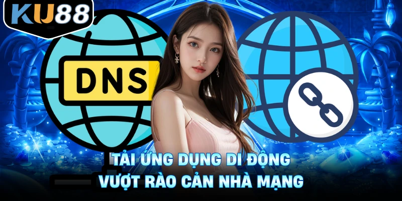 Tải ứng dụng di động vượt rào cản nhà mạng