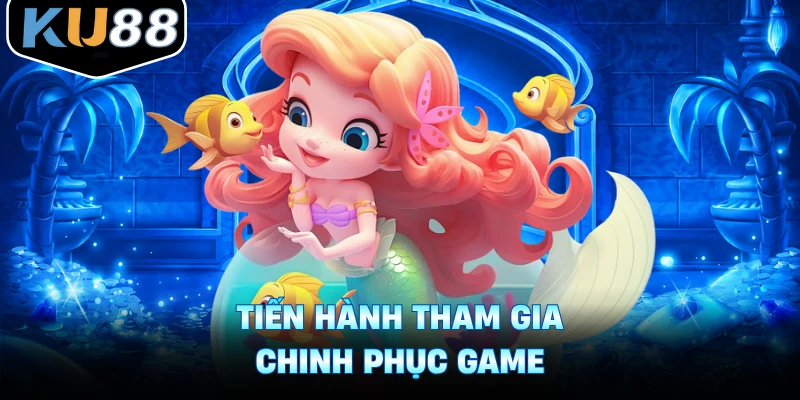 Tiến hành tham gia chinh phục game 