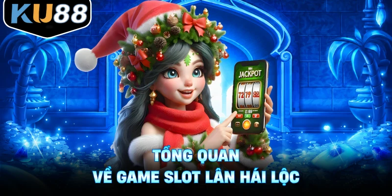 Tổng quan về game slot Lân Hái Lộc