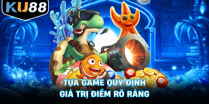 Tựa game quy định giá trị điểm rõ ràng